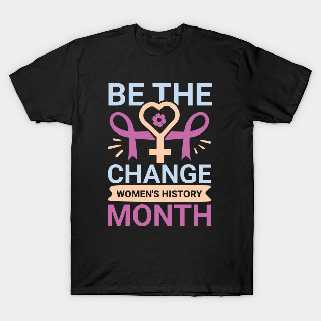 Be the change  women's history month by Adisa_store